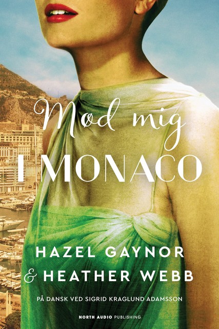 Mød mig i Monaco, Hazel Gaynor, Heather Webb