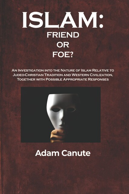 Islam: Friend or Foe, Adam Canute