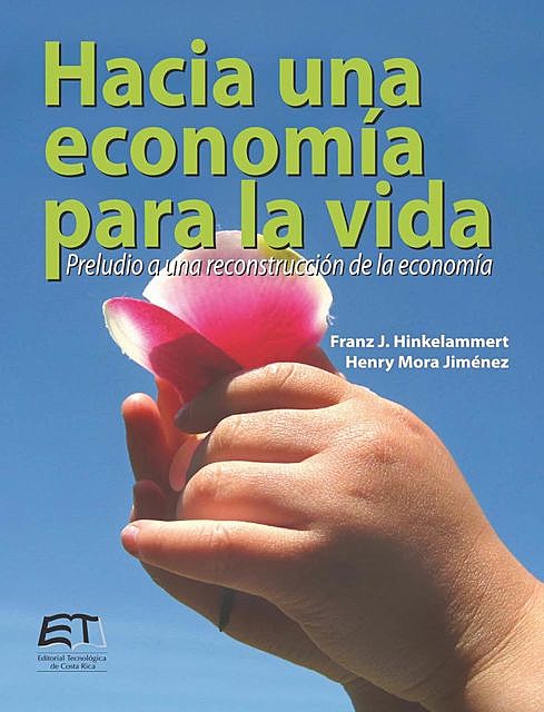 Hacia una economía para la vida. Preludio a una reconstrucción de la economía, Franz Hinkelammert, Henry Mora Jiménez