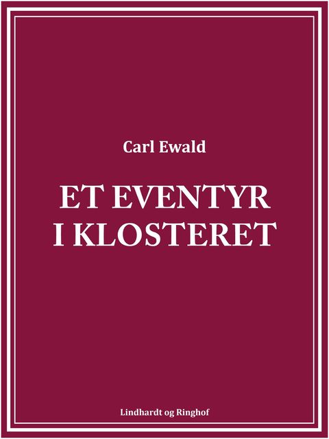 Et eventyr i klosteret, Carl Ewald