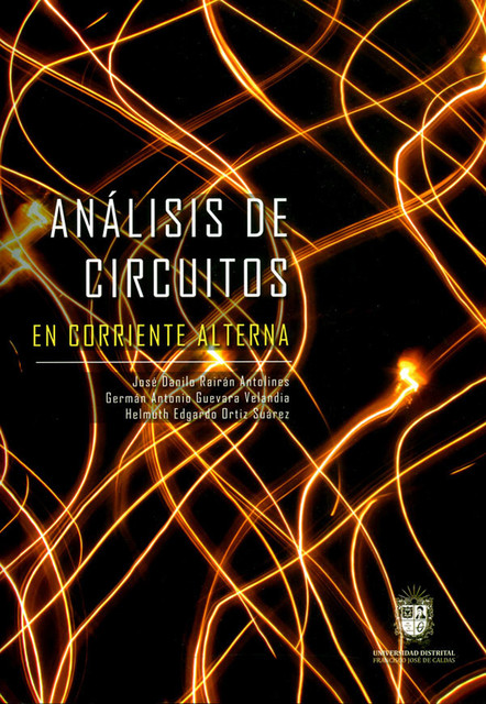Análisis de circuitos en corriente alterna, Germán Antonio Guevara Velandia, Helmuth Edgardo Ortiz Suárez, José Danilo Rairán Antolines