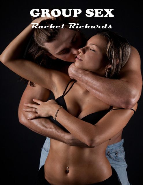 Group Sex, Rachel Richards