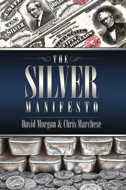 The Silver Manifesto, David Morgan, Chris Marchese