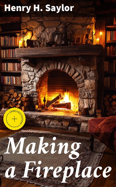 Making a Fireplace, Henry H.Saylor