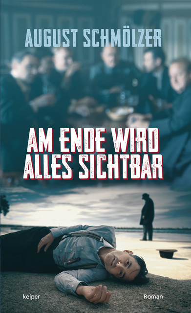 Am Ende wird alles sichtbar, August Schmölzer