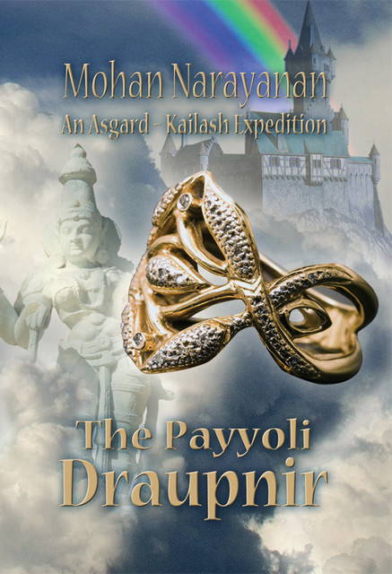 The Payyoli Draupnir~An Asgard-Kailash Expedition, Mohan Narayanan