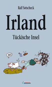 Irland – Tückische Insel, Ralf Sotscheck