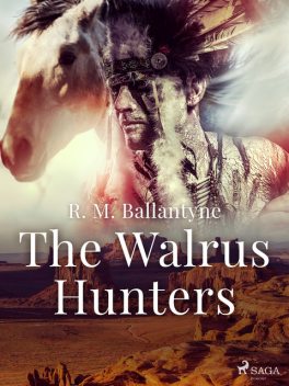 The Walrus Hunters, R. M Ballantyne