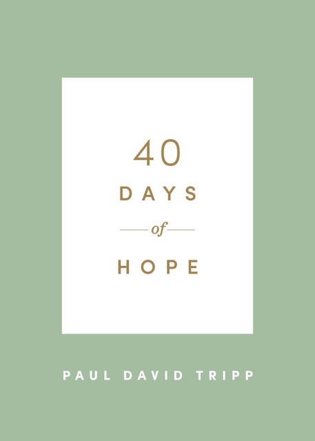 40 Days of Hope, Paul David Tripp