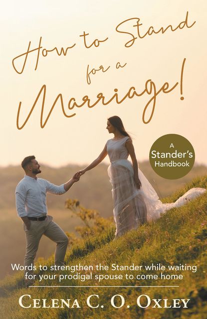 How to stand for a Marriage, Celena Oxley
