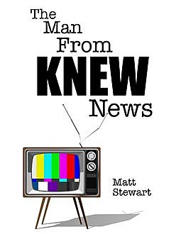 The Man from Knew News, Matt Stewart