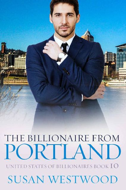 The Billionaire From Portland: A Sexy BWWM Billionaire Romance (United States Of Billionaires Book 10), Simply BWWM, Lena Skye