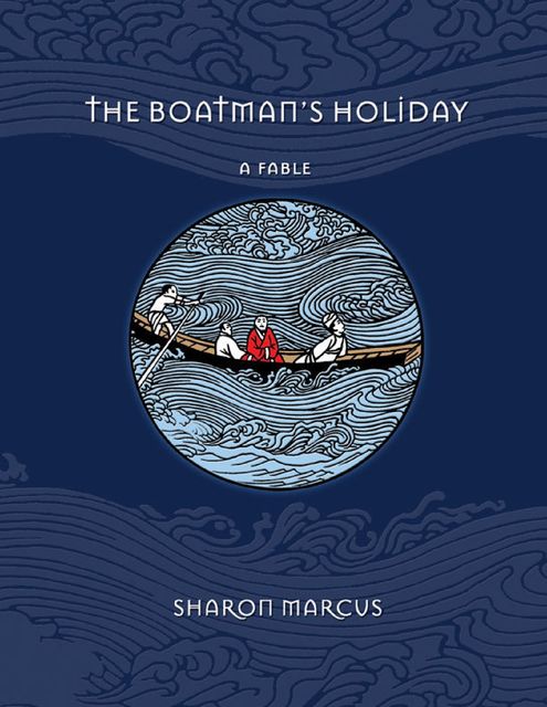 The Boatman's Holiday: A Fable, Sharon Marcus