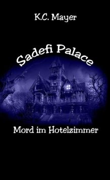 Sadefi Palace Mord im Hotelzimmer, K.C. Mayer