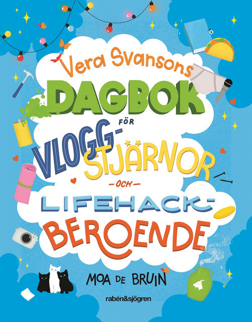 Vera Svansons dagbok för vloggstjärnor och lifehackberoende, Moa de Bruin