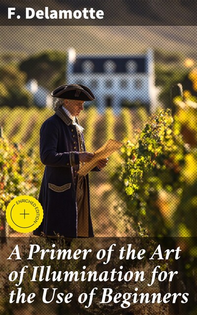 A Primer of the Art of Illumination for the Use of Beginners, F.Delamotte