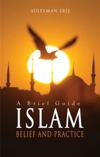 Islam: Belief And Practice, Suleyman Eris