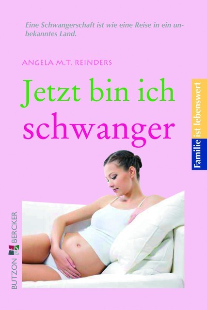 Jetzt bin ich schwanger, Angela M.T. Reinders