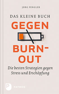 Das kleine Buch gegen Burnout, Jörg Fengler