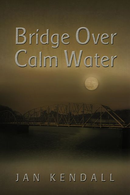 Bridge Over Calm Water, Jan Kendall