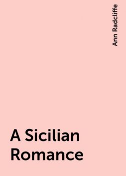 A Sicilian Romance, Ann Radcliffe