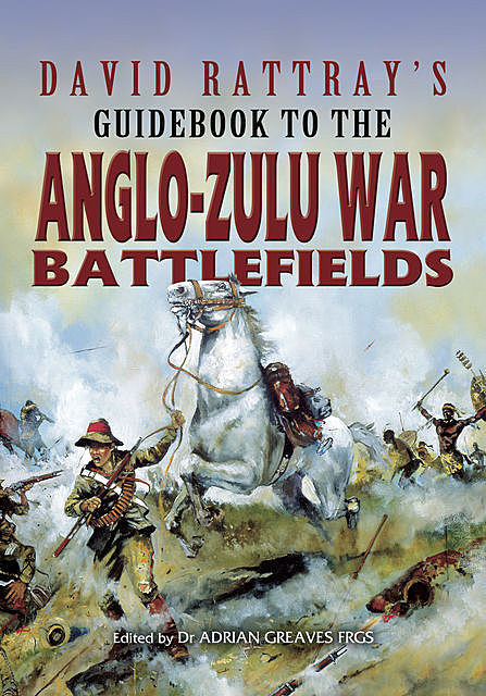 David Rattray's Guidebook to the Anglo-Zulu War, David Rattray