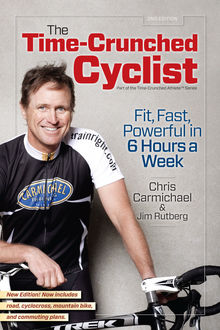 The Time-Crunched Cyclist, 2nd Ed, Chris Carmichael, Jim Rutberg