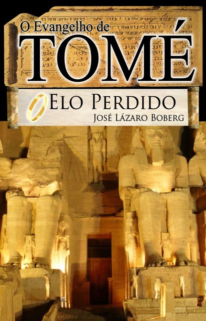 Evangelho de Tomé, o elo perdido, José Lázaro Boberg