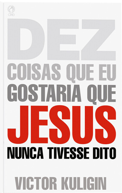 Dez Coisas que eu Gostaria que Jesus Nunca Tivesse Dito, Victor Kuligin