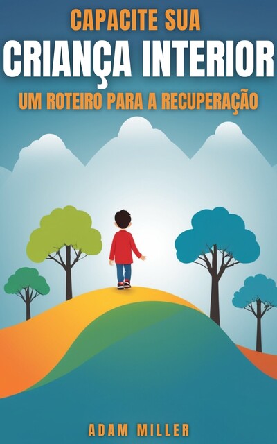 Capacite Sua Criança Interior, A.I., Adam Miller