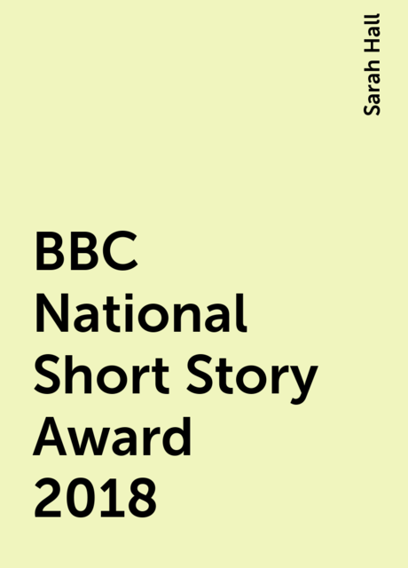 BBC National Short Story Award 2018, Sarah Hall