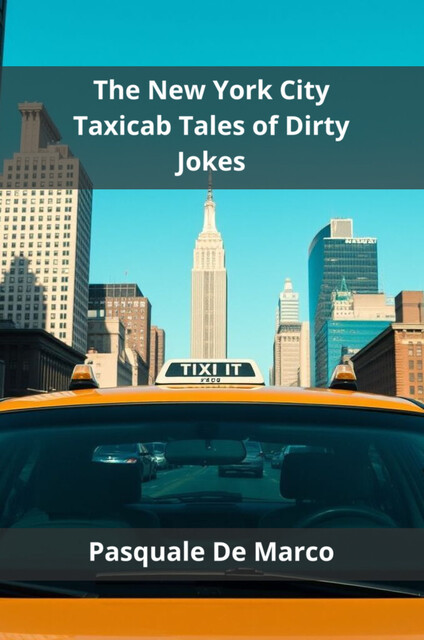 The New York City Taxicab Tales of Dirty Jokes, Pasquale De Marco