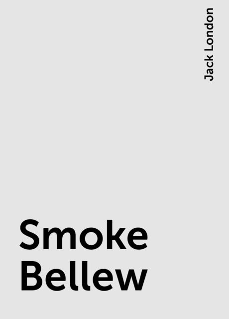Smoke Bellew, Jack London