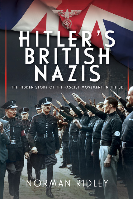 Hitler's British Nazis, Norman Ridley