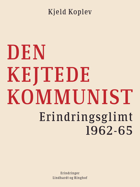 Den kejtede kommunist. Erindringsglimt 1962–65, Kjeld Koplev