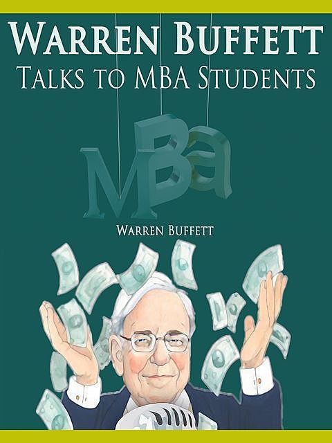 Warren Buffett Talks to MBA Students, Warren Buffett