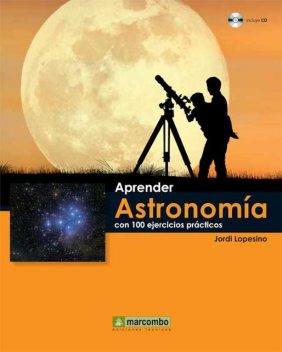 Aprender astronomía con 100 ejercicios prácticos, Jordi Lopesino Corral