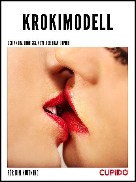 Krokimodell – Och andra erotiska noveller från Cupido, Others Cupido