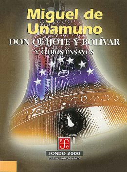 Don Quijote y Bolívar y otros ensayos, Miguel de Unamuno