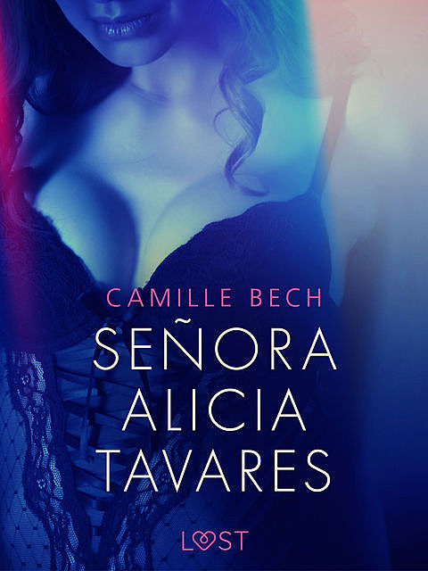 Señora Alicia Tavares – erotisk novell, Camille Bech