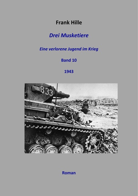 Drei Musketiere – Eine verlorene Jugend im Krieg, Band 10, Frank Hille