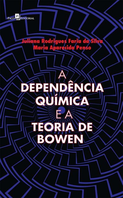 A Dependência Química e a Teoria de Bowen, Juliana Rodrigues Faria da Silva, Maria Aparecida Penso