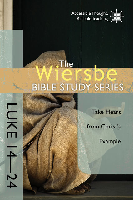 The Wiersbe Bible Study Series: Luke 14–24, Warren W. Wiersbe