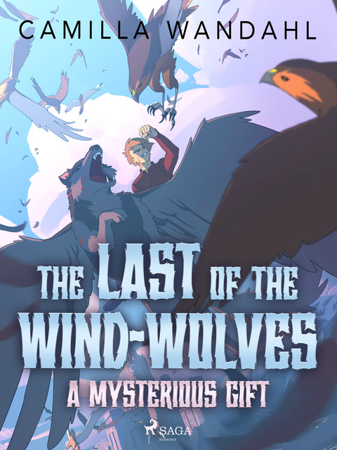 The Last Wind-Wolves 1: A Mysterious Gift, Camilla Wandahl