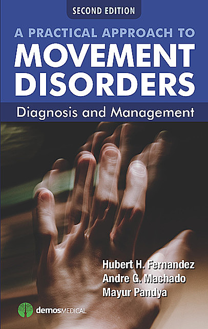 A Practical Approach to Movement Disorders, Andre Machado, Mayur Pandya