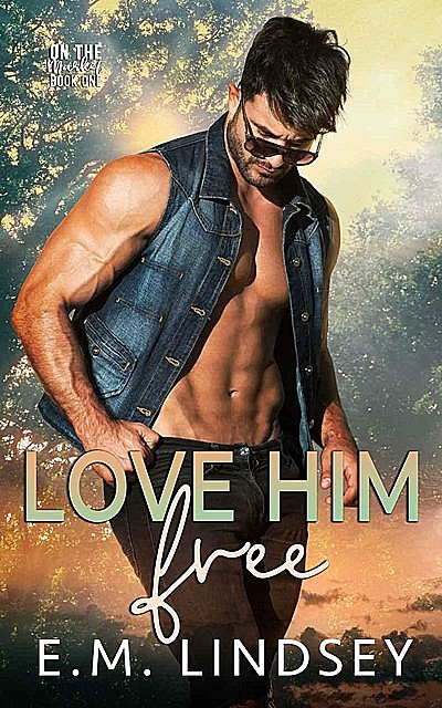 Love Him Free: Book One of On The Market, E.M., Lindsey