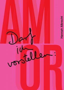 Darf ich vorstellen: Amor, Hannah Albrecht