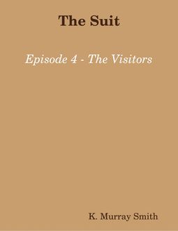 The Suit Episode 4 - The Visitors, K. Murray Smith