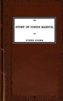 The Story of Justin Martyr, and Other Poems, Richard Chenevix Trench