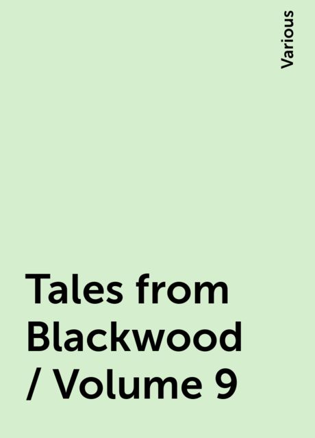 Tales from Blackwood / Volume 9, Various